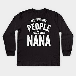 my favorite people call me nana Kids Long Sleeve T-Shirt